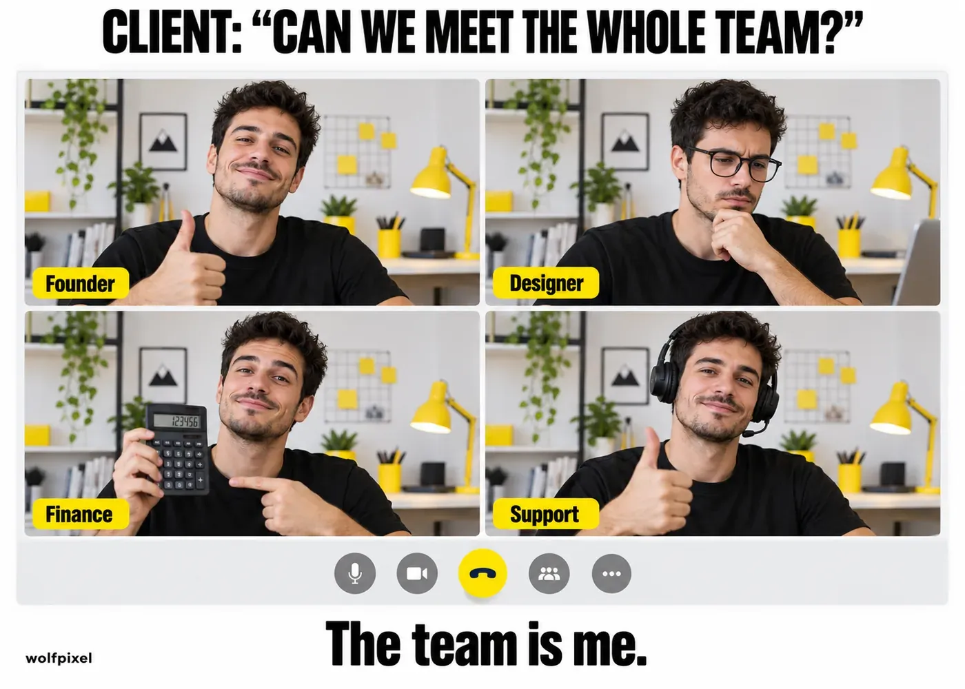 Freelancer meet the team meme with one designer playing founder, designer, finance and support on a video call