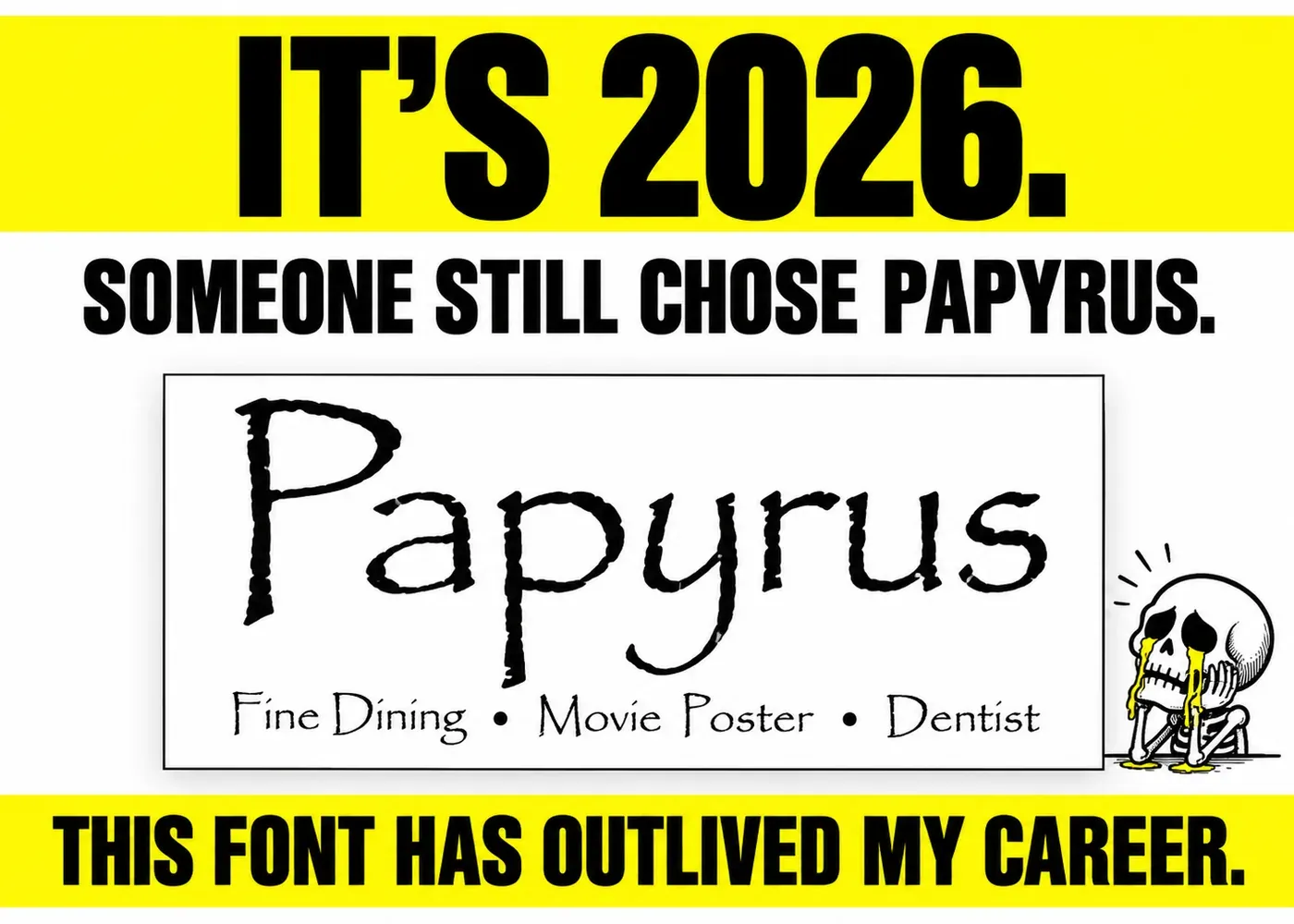 Papyrus font meme graphic design with a Papyrus sample for fine dining, movie poster and dentist