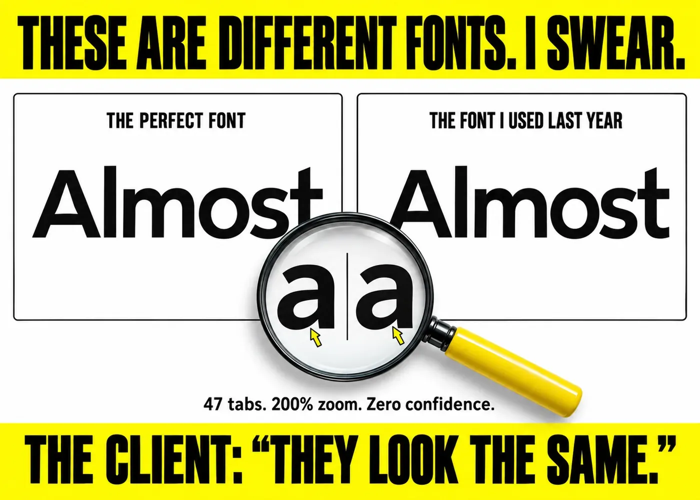 Font comparison paranoia meme graphic design with a magnifying glass over two almost identical fonts