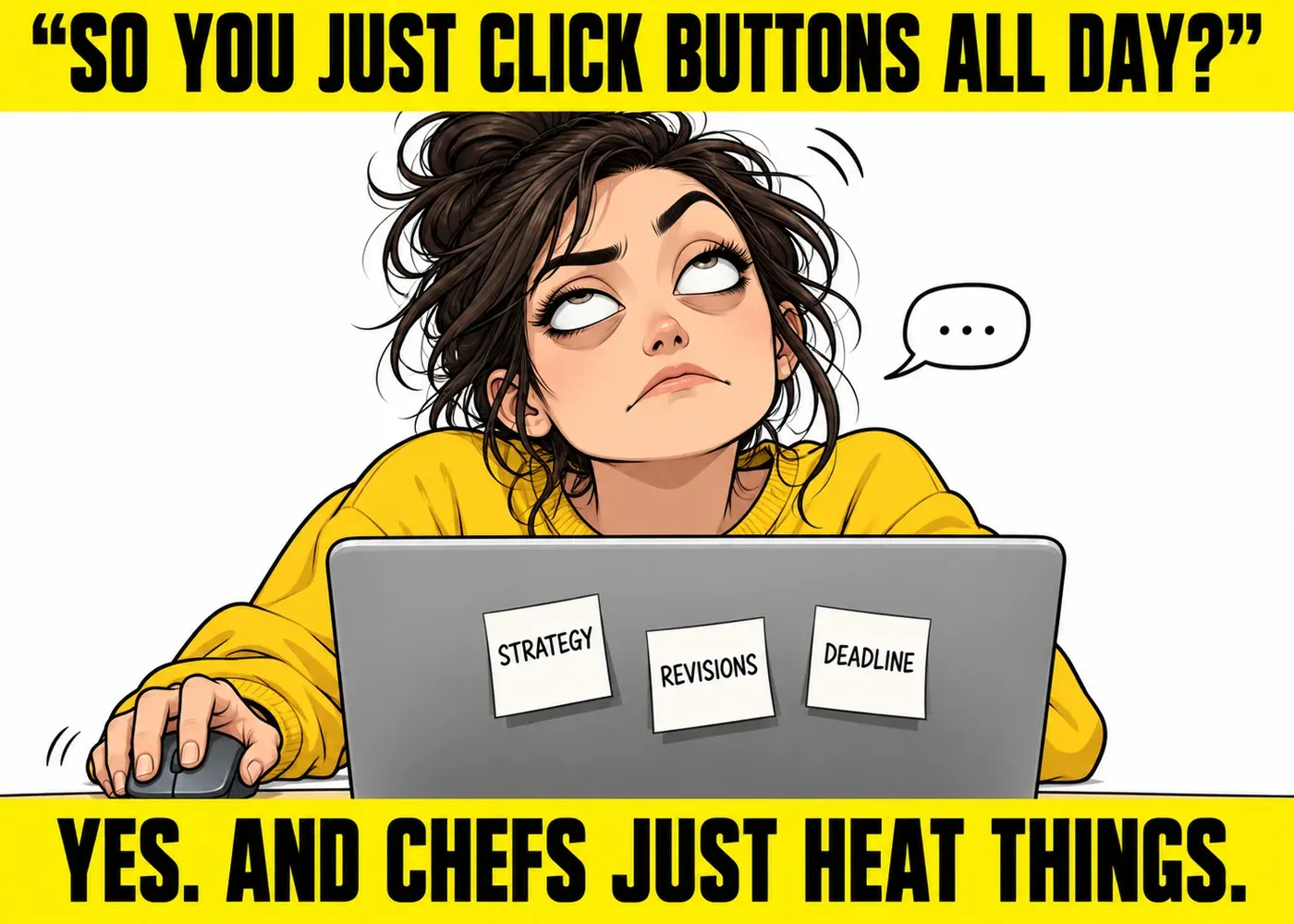 Designers just click buttons meme with a graphic designer rolling her eyes at her laptop