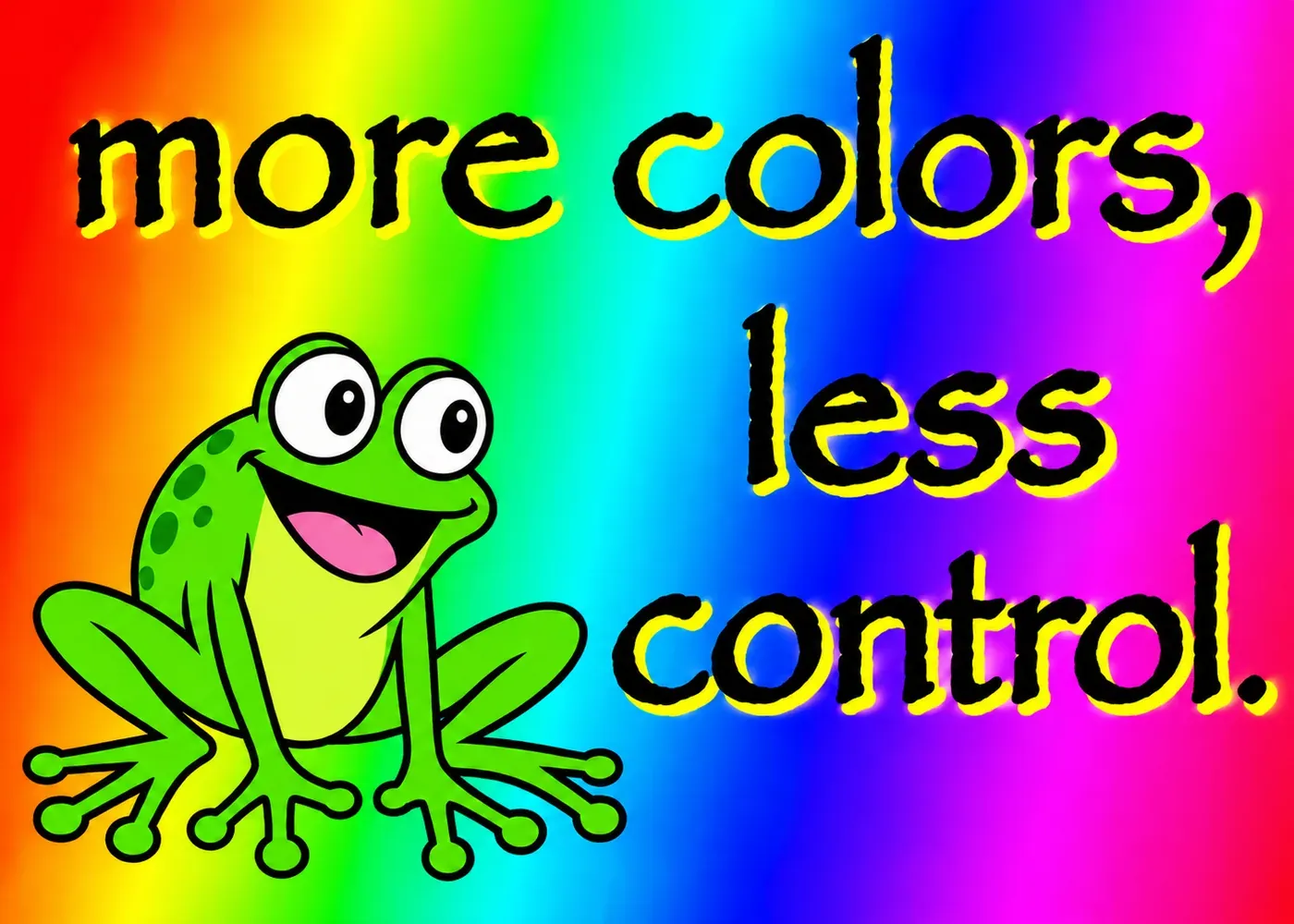 Rainbow background graphic design is my passion meme with a cartoon frog and more colors less control text
