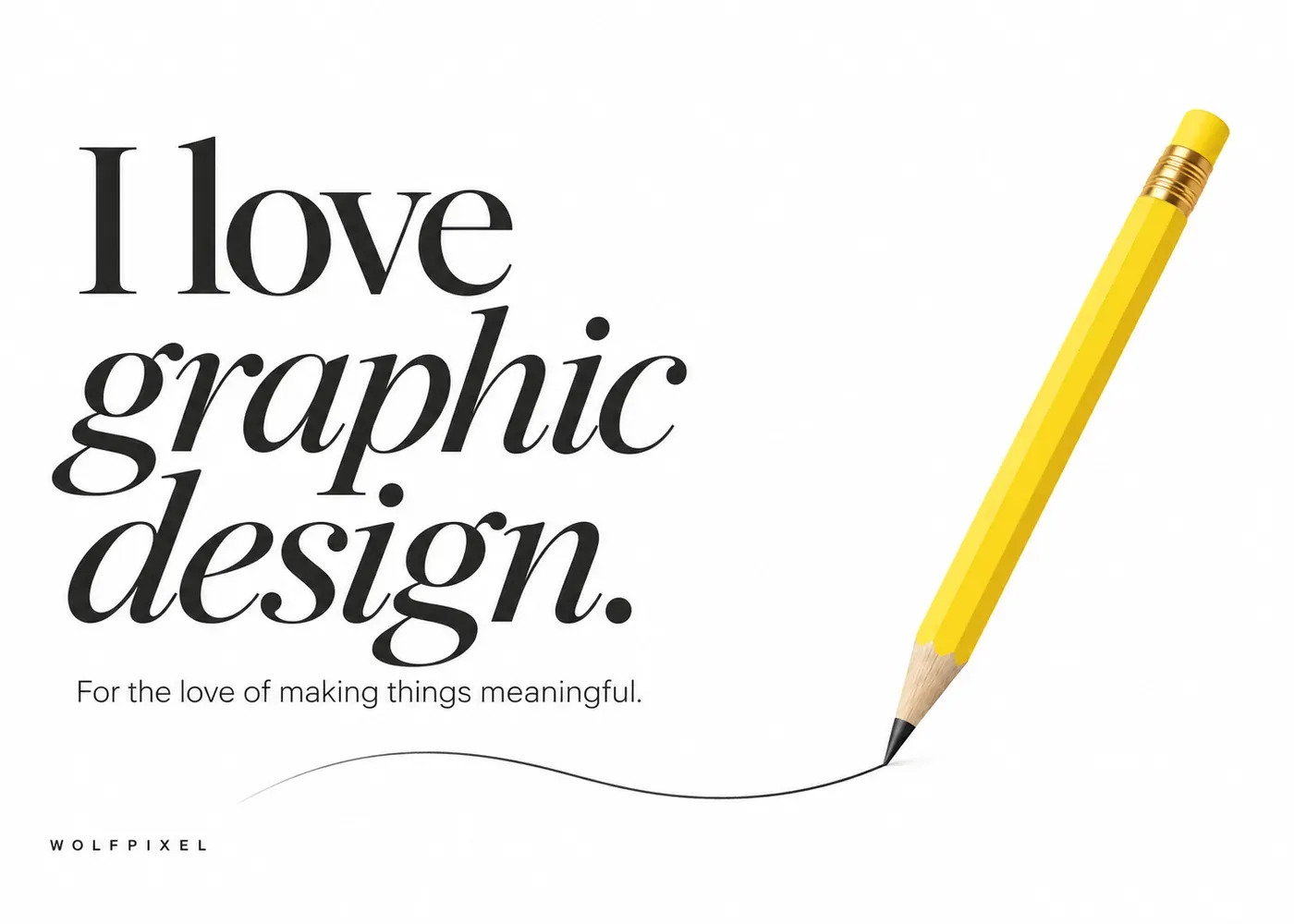 I love graphic design meme quote graphic in elegant serif type with a yellow pencil, by Wolfpixel